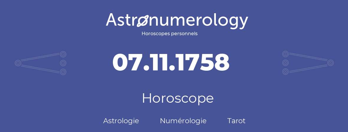 Horoscope pour anniversaire (jour de naissance): 07.11.1758 (7 Novembre 1758)