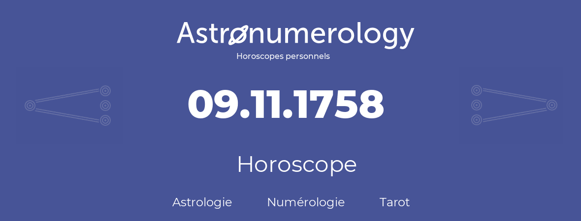 Horoscope pour anniversaire (jour de naissance): 09.11.1758 (9 Novembre 1758)