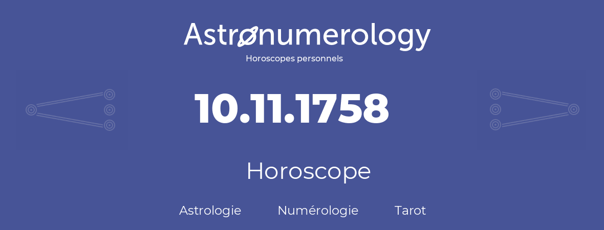 Horoscope pour anniversaire (jour de naissance): 10.11.1758 (10 Novembre 1758)