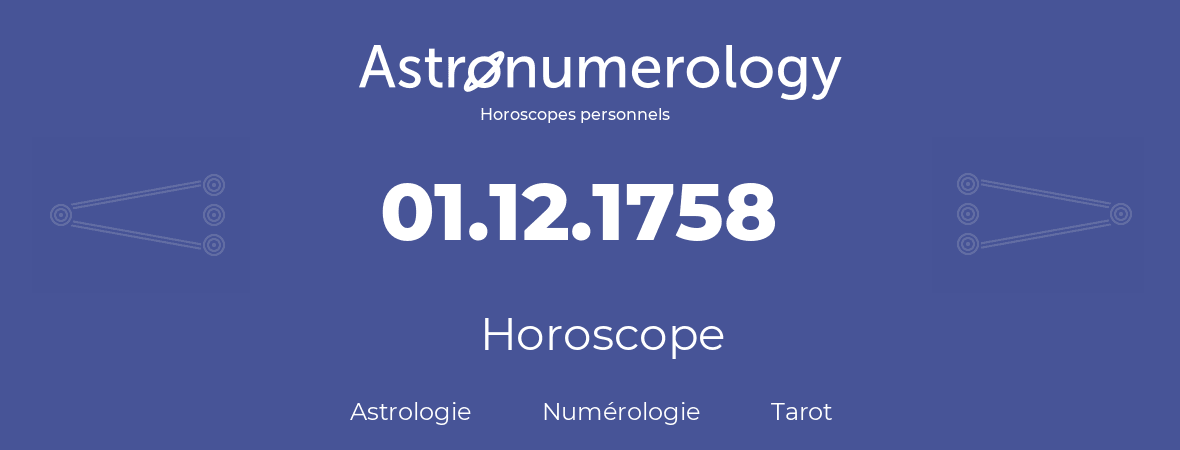 Horoscope pour anniversaire (jour de naissance): 01.12.1758 (1 Décembre 1758)