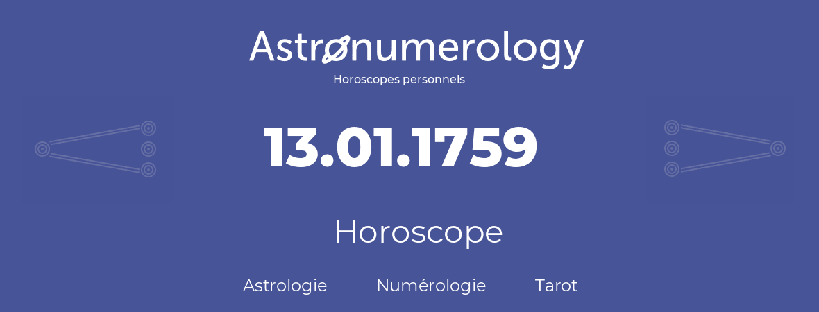 Horoscope pour anniversaire (jour de naissance): 13.01.1759 (13 Janvier 1759)
