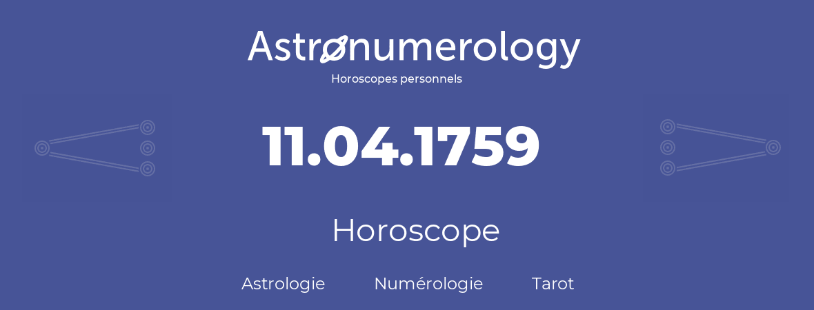 Horoscope pour anniversaire (jour de naissance): 11.04.1759 (11 Avril 1759)