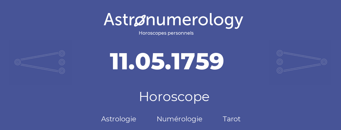 Horoscope pour anniversaire (jour de naissance): 11.05.1759 (11 Mai 1759)