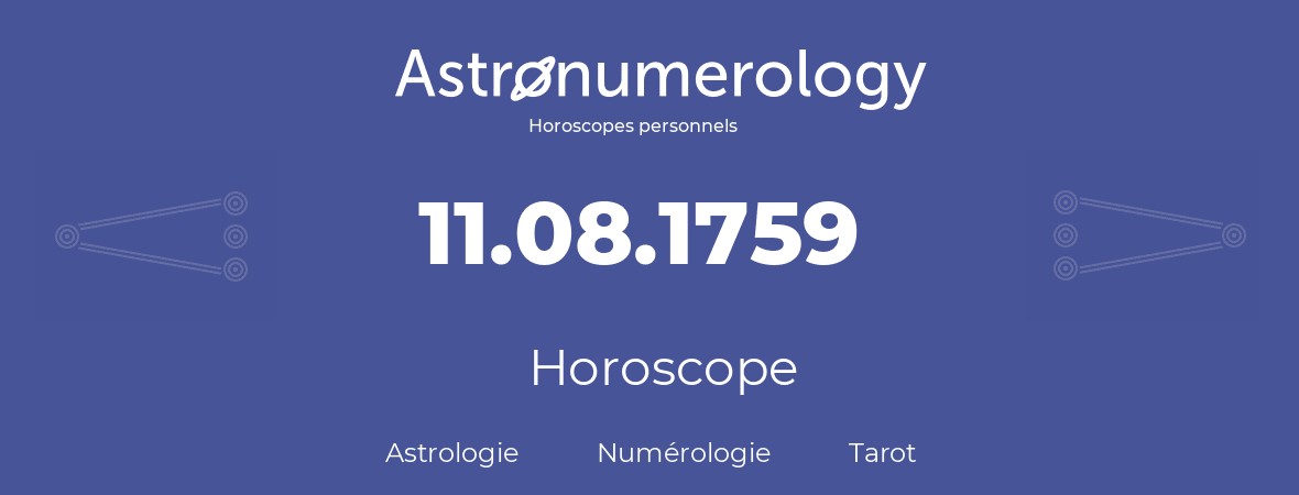 Horoscope pour anniversaire (jour de naissance): 11.08.1759 (11 Août 1759)