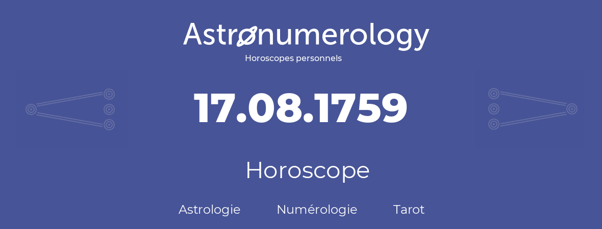 Horoscope pour anniversaire (jour de naissance): 17.08.1759 (17 Août 1759)