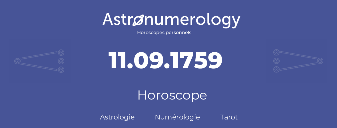 Horoscope pour anniversaire (jour de naissance): 11.09.1759 (11 Septembre 1759)