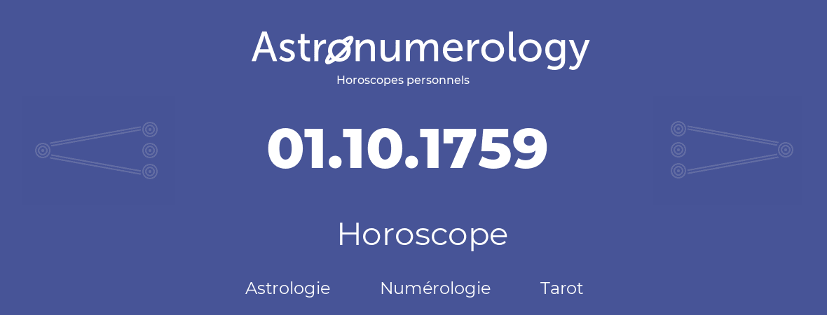 Horoscope pour anniversaire (jour de naissance): 01.10.1759 (1 Octobre 1759)