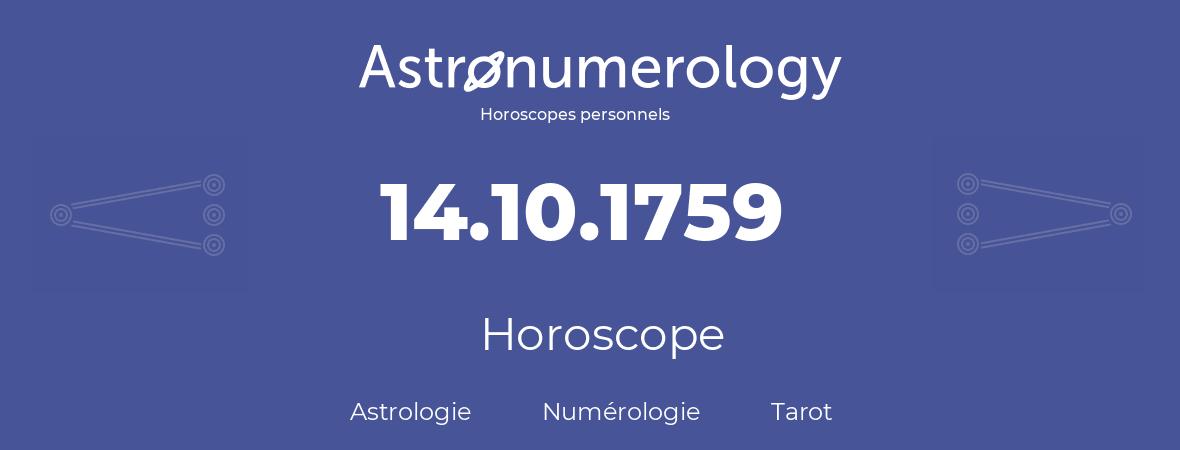 Horoscope pour anniversaire (jour de naissance): 14.10.1759 (14 Octobre 1759)