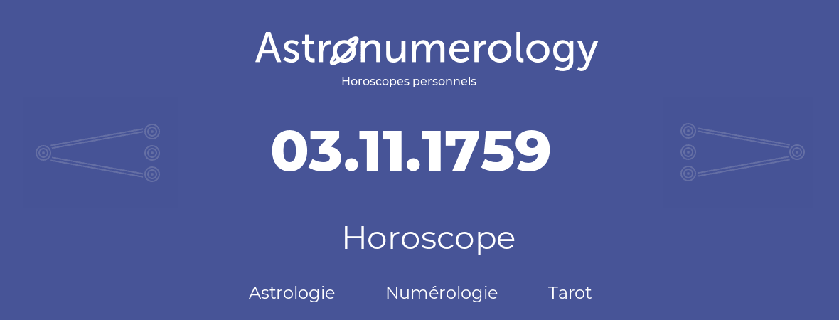 Horoscope pour anniversaire (jour de naissance): 03.11.1759 (3 Novembre 1759)