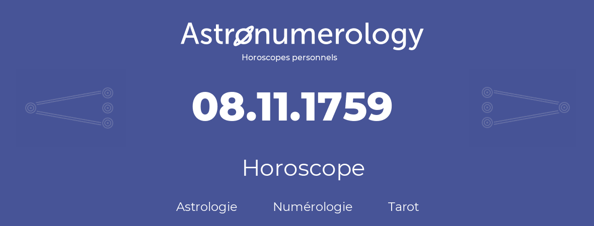 Horoscope pour anniversaire (jour de naissance): 08.11.1759 (08 Novembre 1759)