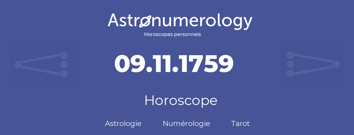 Horoscope pour anniversaire (jour de naissance): 09.11.1759 (9 Novembre 1759)