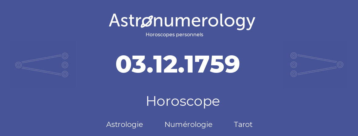 Horoscope pour anniversaire (jour de naissance): 03.12.1759 (3 Décembre 1759)