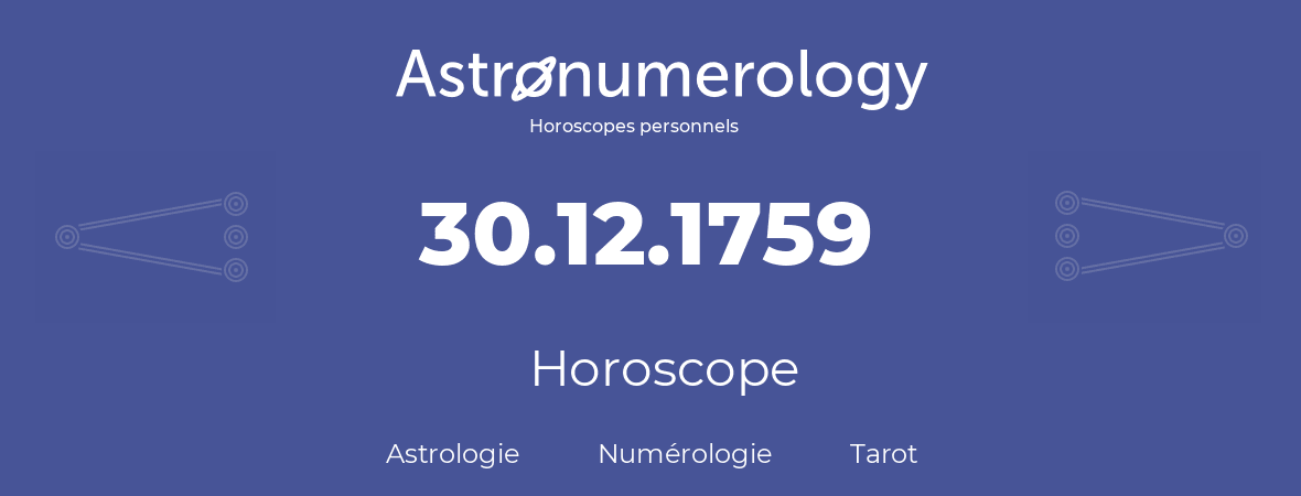 Horoscope pour anniversaire (jour de naissance): 30.12.1759 (30 Décembre 1759)