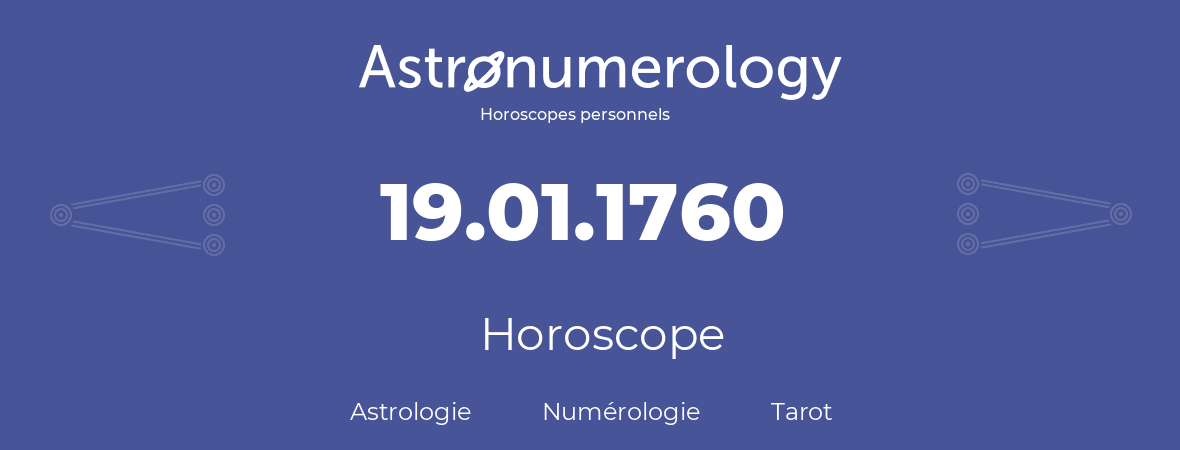 Horoscope pour anniversaire (jour de naissance): 19.01.1760 (19 Janvier 1760)