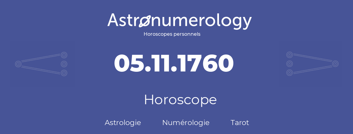 Horoscope pour anniversaire (jour de naissance): 05.11.1760 (05 Novembre 1760)