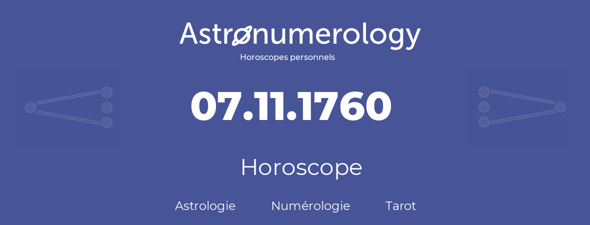 Horoscope pour anniversaire (jour de naissance): 07.11.1760 (07 Novembre 1760)