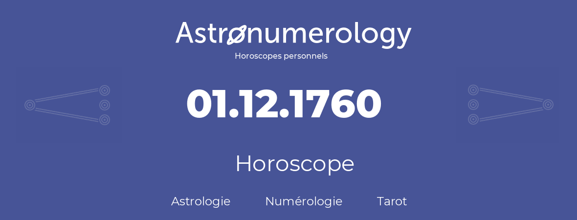 Horoscope pour anniversaire (jour de naissance): 01.12.1760 (1 Décembre 1760)