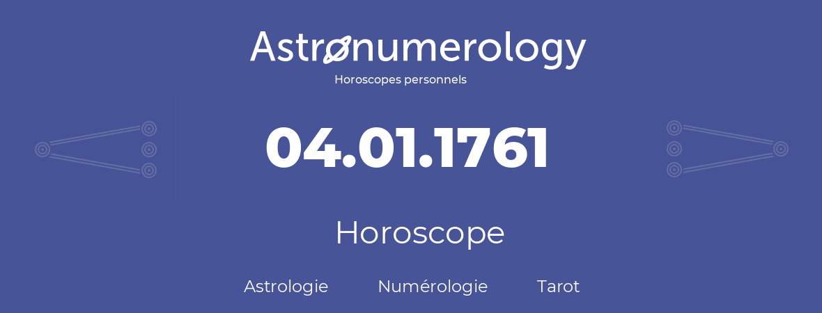 Horoscope pour anniversaire (jour de naissance): 04.01.1761 (04 Janvier 1761)