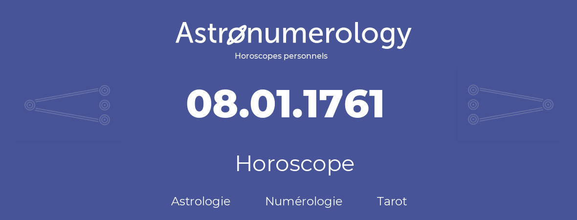Horoscope pour anniversaire (jour de naissance): 08.01.1761 (08 Janvier 1761)