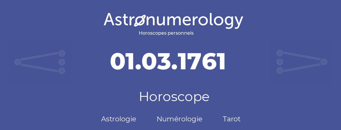 Horoscope pour anniversaire (jour de naissance): 01.03.1761 (1 Mars 1761)