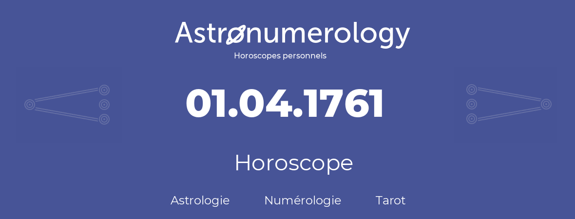 Horoscope pour anniversaire (jour de naissance): 01.04.1761 (1 Avril 1761)