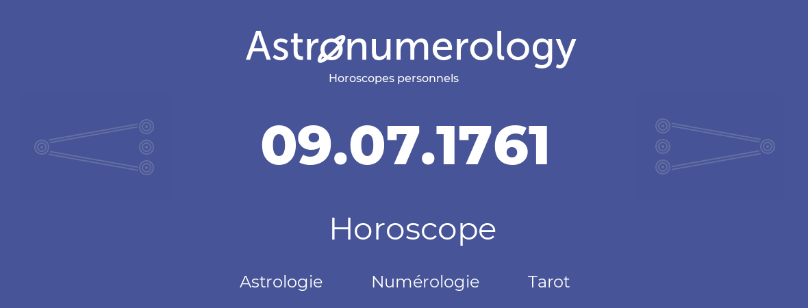 Horoscope pour anniversaire (jour de naissance): 09.07.1761 (09 Juillet 1761)