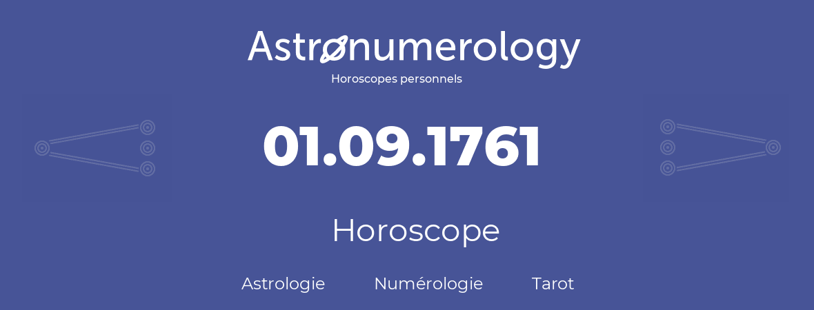 Horoscope pour anniversaire (jour de naissance): 01.09.1761 (1 Septembre 1761)