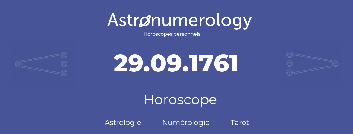 Horoscope pour anniversaire (jour de naissance): 29.09.1761 (29 Septembre 1761)