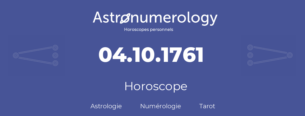 Horoscope pour anniversaire (jour de naissance): 04.10.1761 (04 Octobre 1761)