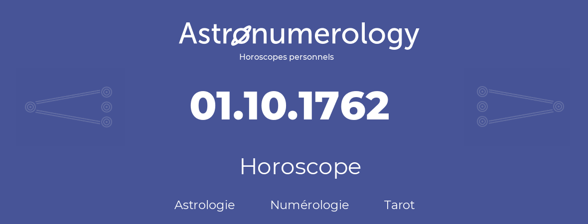 Horoscope pour anniversaire (jour de naissance): 01.10.1762 (01 Octobre 1762)