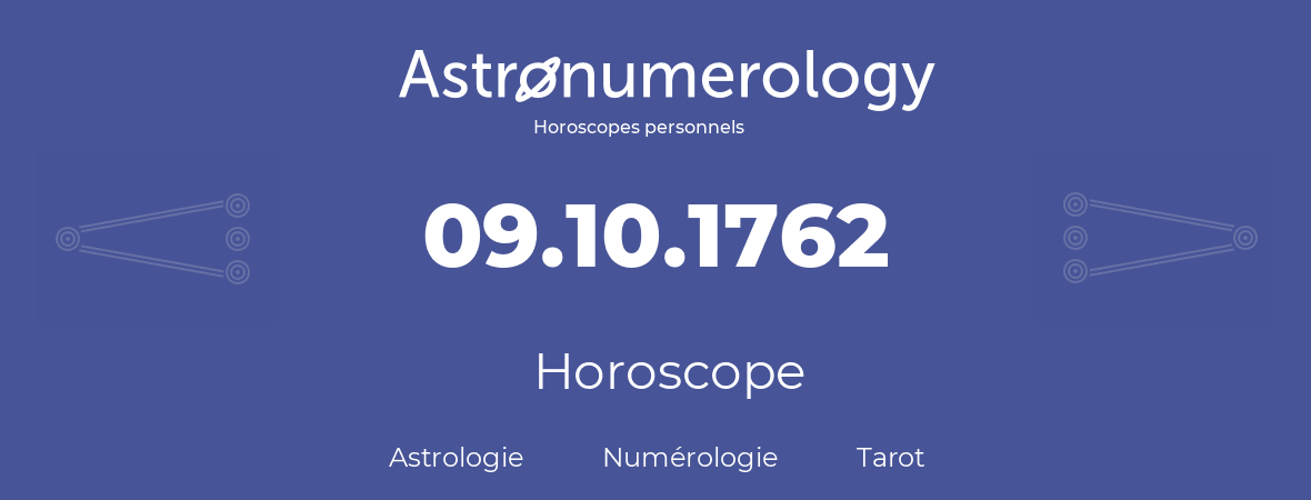 Horoscope pour anniversaire (jour de naissance): 09.10.1762 (09 Octobre 1762)