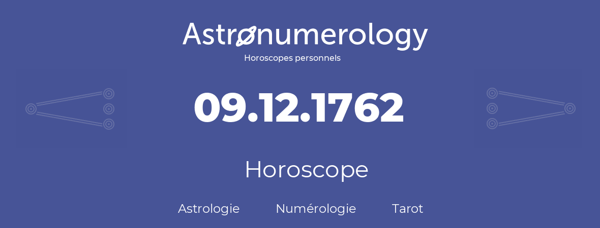 Horoscope pour anniversaire (jour de naissance): 09.12.1762 (09 Décembre 1762)