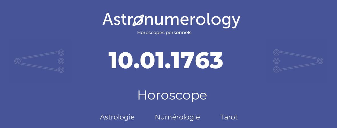 Horoscope pour anniversaire (jour de naissance): 10.01.1763 (10 Janvier 1763)