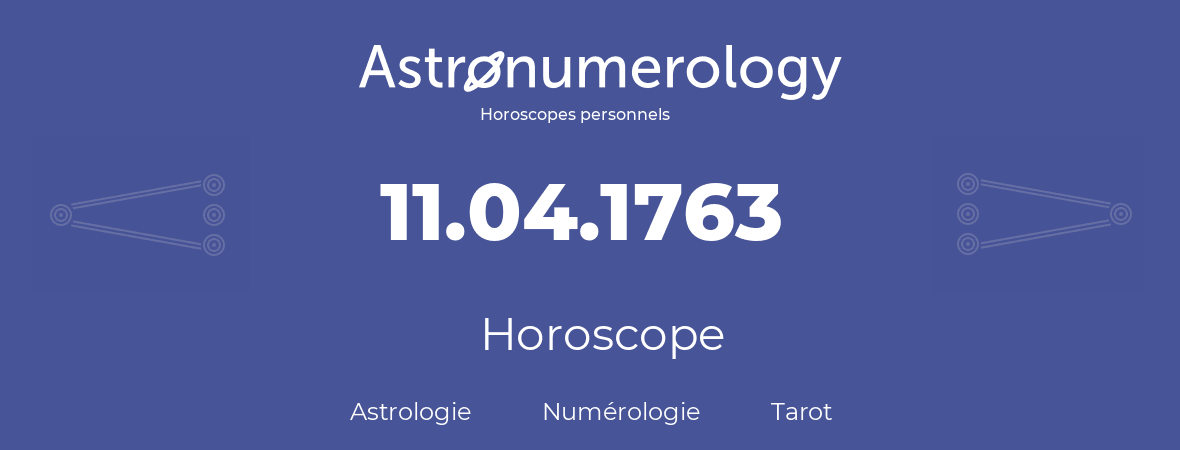 Horoscope pour anniversaire (jour de naissance): 11.04.1763 (11 Avril 1763)