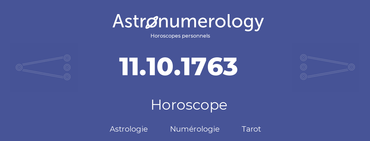Horoscope pour anniversaire (jour de naissance): 11.10.1763 (11 Octobre 1763)