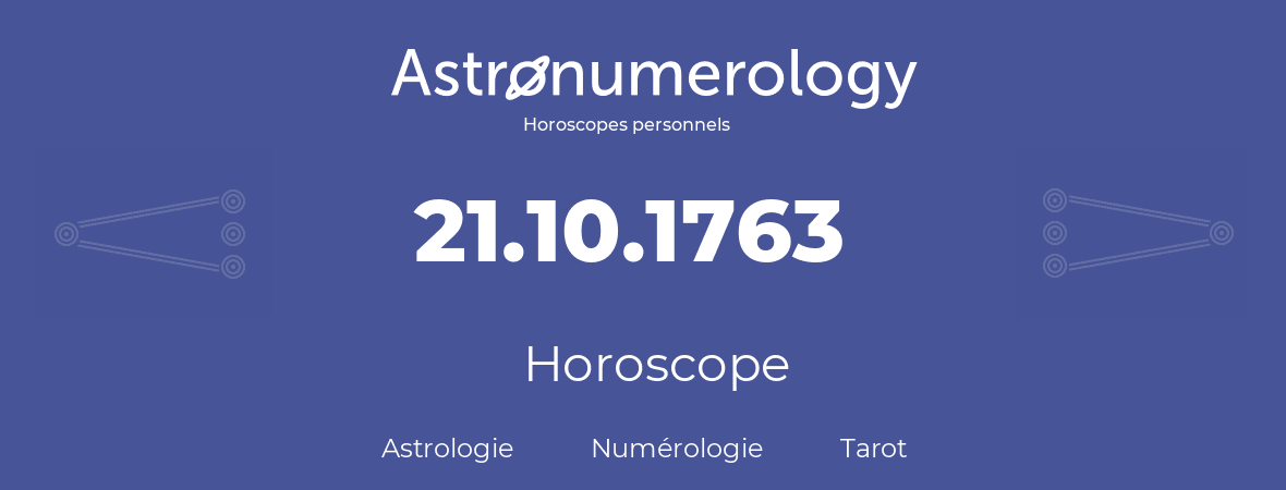 Horoscope pour anniversaire (jour de naissance): 21.10.1763 (21 Octobre 1763)