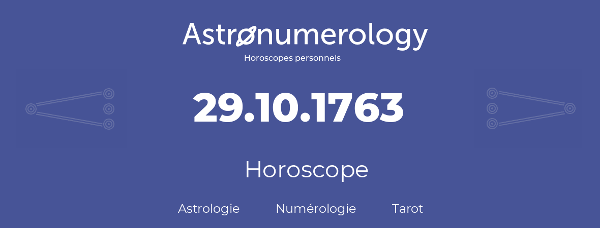 Horoscope pour anniversaire (jour de naissance): 29.10.1763 (29 Octobre 1763)