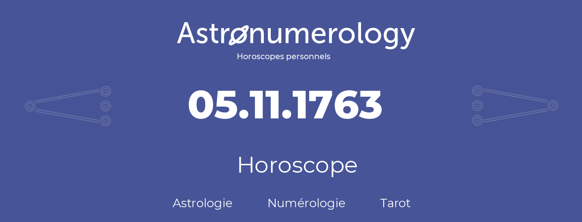 Horoscope pour anniversaire (jour de naissance): 05.11.1763 (5 Novembre 1763)