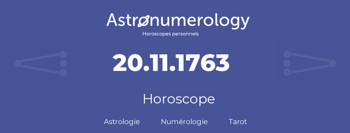 Horoscope pour anniversaire (jour de naissance): 20.11.1763 (20 Novembre 1763)