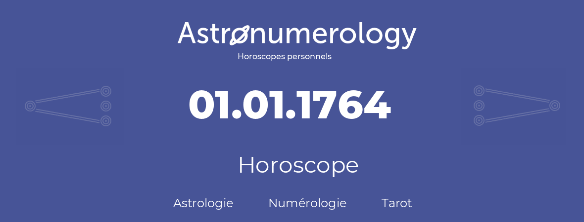 Horoscope pour anniversaire (jour de naissance): 01.01.1764 (01 Janvier 1764)