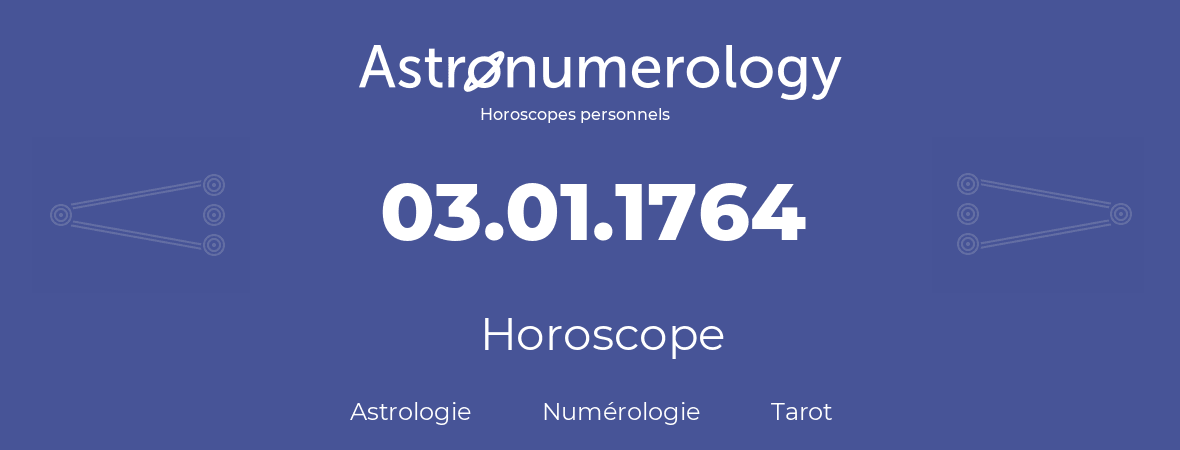 Horoscope pour anniversaire (jour de naissance): 03.01.1764 (03 Janvier 1764)
