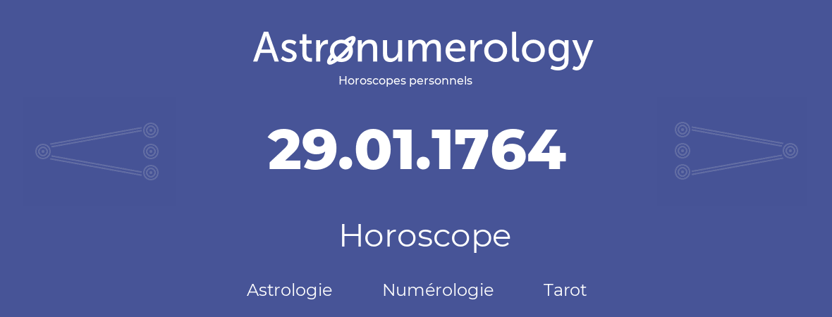 Horoscope pour anniversaire (jour de naissance): 29.01.1764 (29 Janvier 1764)