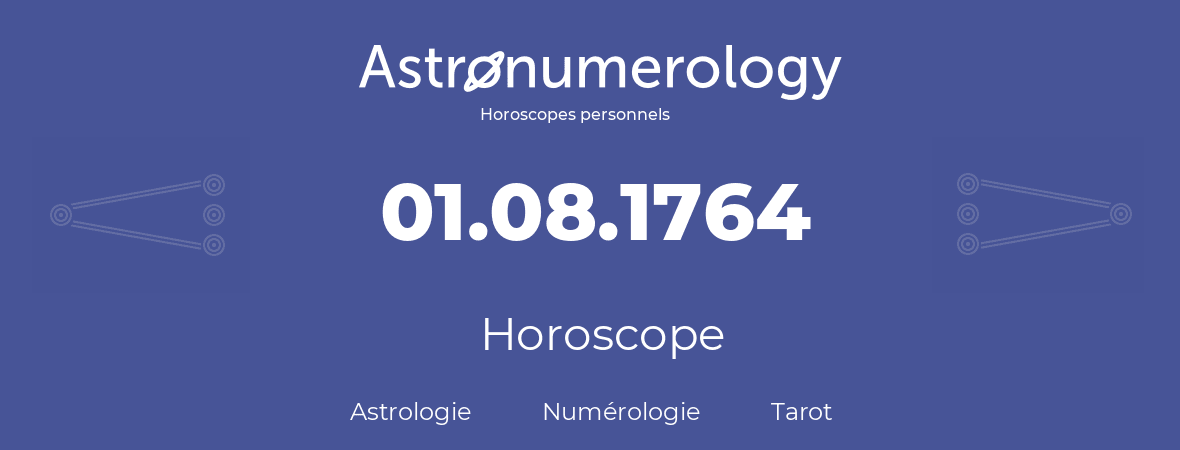 Horoscope pour anniversaire (jour de naissance): 01.08.1764 (1 Août 1764)