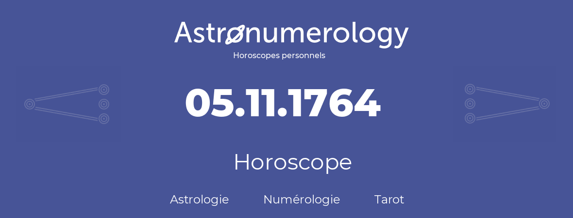 Horoscope pour anniversaire (jour de naissance): 05.11.1764 (5 Novembre 1764)