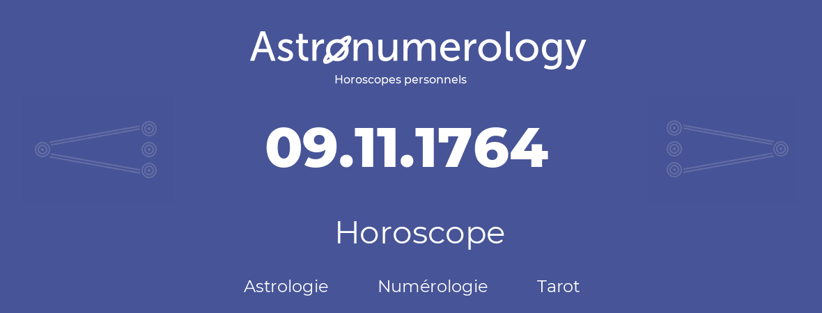Horoscope pour anniversaire (jour de naissance): 09.11.1764 (09 Novembre 1764)
