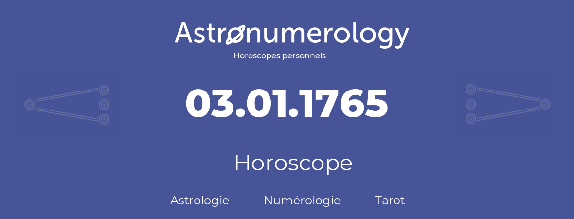 Horoscope pour anniversaire (jour de naissance): 03.01.1765 (03 Janvier 1765)