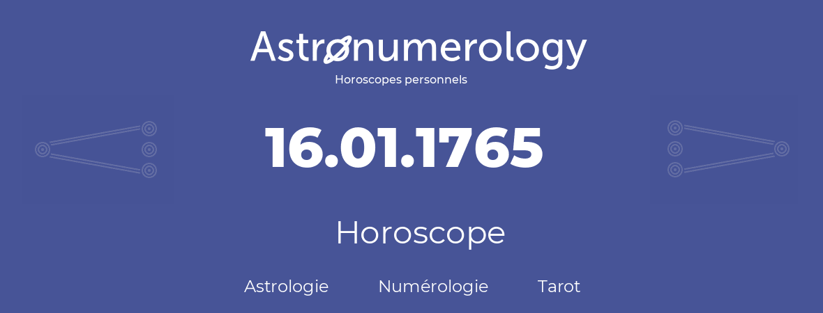 Horoscope pour anniversaire (jour de naissance): 16.01.1765 (16 Janvier 1765)