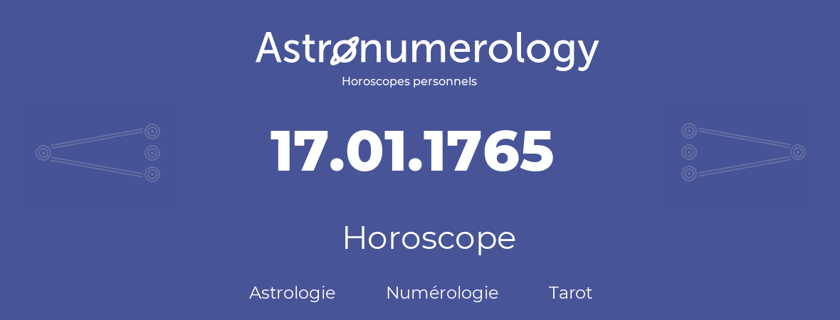 Horoscope pour anniversaire (jour de naissance): 17.01.1765 (17 Janvier 1765)