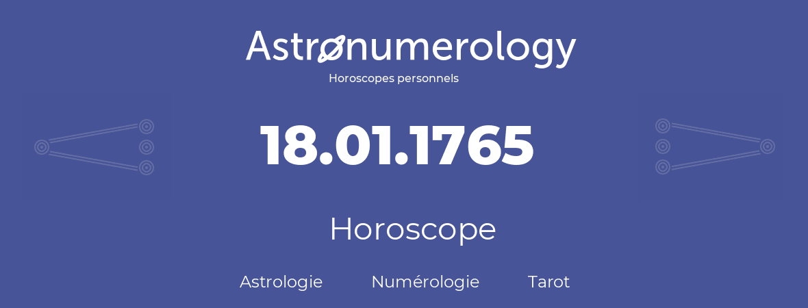 Horoscope pour anniversaire (jour de naissance): 18.01.1765 (18 Janvier 1765)