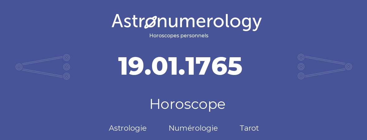 Horoscope pour anniversaire (jour de naissance): 19.01.1765 (19 Janvier 1765)